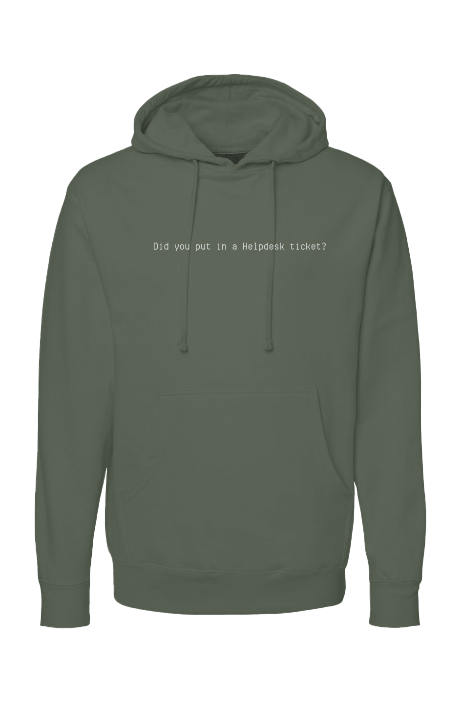 Did you put in a Helpdesk ticket hoodie with minimalist white text on dark fleece pullover